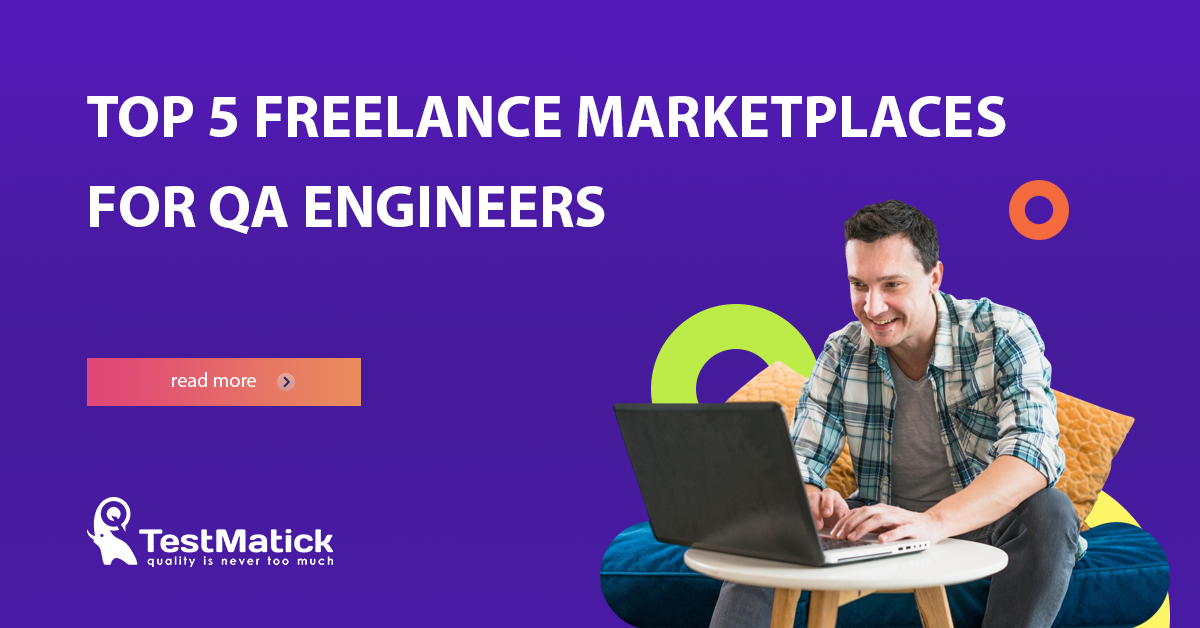 Top 5 Freelance Marketplaces for QA Engineers