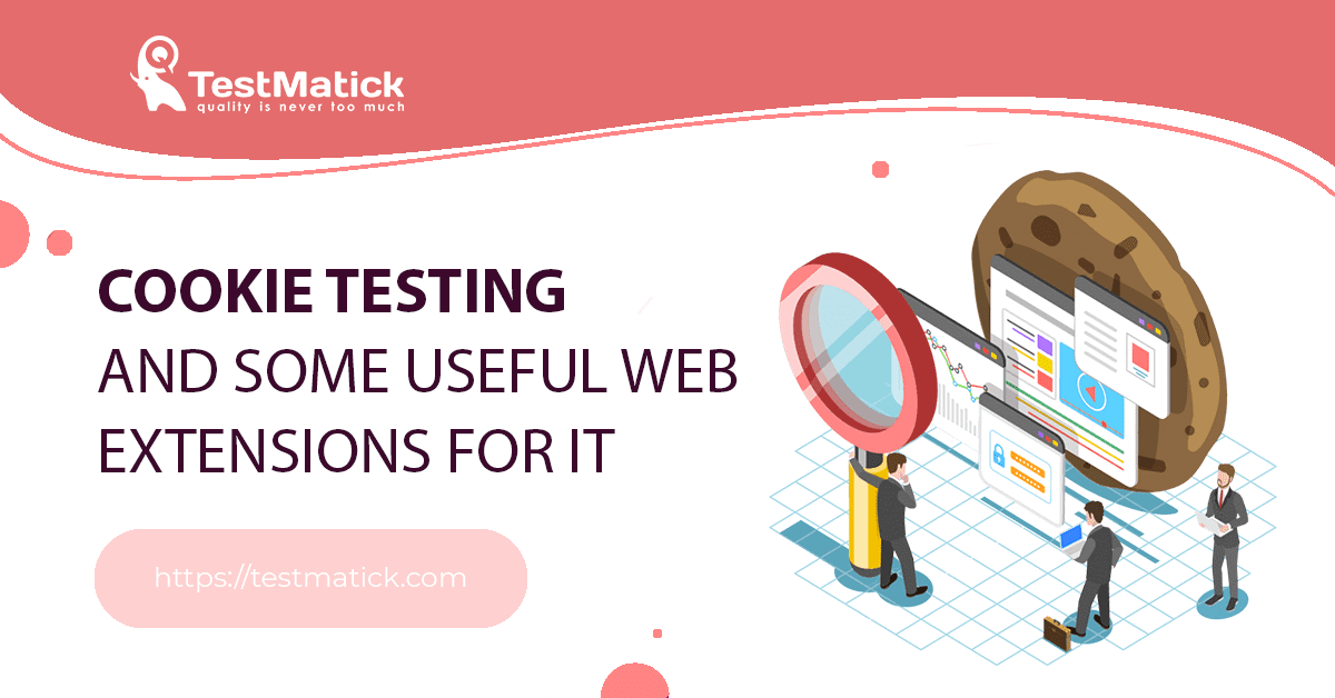 Cookie Testing and Some Useful Web Extensions for It